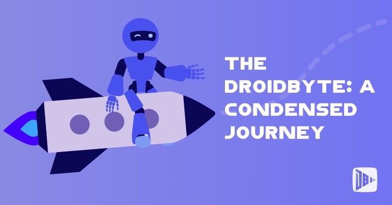 The DroidByte: A Condensed Journey